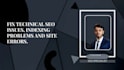 fix technical SEO issues indexing problems and site errors