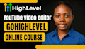 gohighlevel online course, clone go high level,  website, youtube video editor