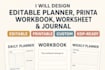 design editable planner, printable workbook, worksheet, and custom journal