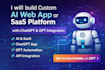 build ai web app, ai saas platform, chatgpt app, gpt integration, whisper API