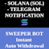 develop solana auto withdrawal sweeper bot with instant telegram notification