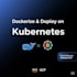 dockerize and deploy your application on kubernetes with production ready setup