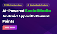 create an ai powered social media android app with user earnings