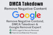 remove negative content,dmca takedown and google removal expert