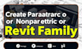 create any parametric or nonparametric revit family