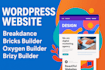 build wordpress website with bricks builder brizy breakdance oxygen builder pro