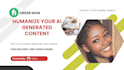 humanize your ai generated content and provide original content