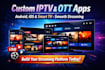 build custom iptv app, live streaming app, ott platform for smart TV and mobile