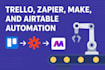 do trello automation, zapier, make , air table automation