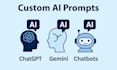 develop custom, ai prompts for chatgpt, gemini, chatbots