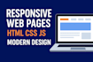 create responsive web pages using HTML CSS and javascript