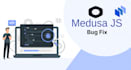 fix bugs in your medusa js project