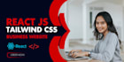 develop a responsive business website with reactjs and tailwind CSS