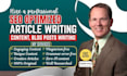 write SEO article writing, blog posts, blog content writing, copywriting