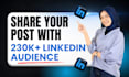 share your posts to 230k engaged linkedin audience shoutout promote