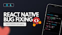 fix bugs, errors, or crashes in your react native mobile app
