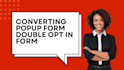 build high converting popup form double optin form