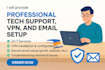 provide professional tech support, VPN, and email setup services