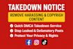 remove harassing, defaming, copyright leaked content  dmca takedown