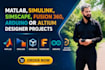 do matlab, simulink, simscape, fusion 360, arduino or altium designer projects