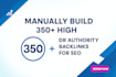 manually build 350 high DR 90 authority backlinks for SEO