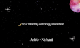 guide you with monthly predictions based on your birth chart