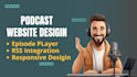 design a professional podcast website with RSS feed integration