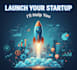 help you launch your startup
