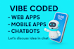 vibe coded custom web apps, mobile apps, and ai chatbots