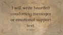 listen to you and provide emotional support and comfort