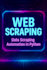 do web scraping, data scraping and automation in python