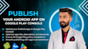 publish, update and launch your android app on play store