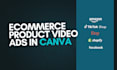 create ecommerce product video ads in canva