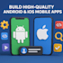 build high quality android ios mobile apps