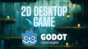 create a custom 2d godot desktop and pc game