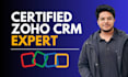 be your zoho CRM expert, zoho one developer and zoho trainer