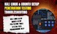 install, configure, and troubleshoot kali linux, ubuntu, and penetration testing