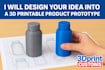 design your idea into a 3d printed prototype product