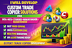 develop a custom trade copier for mt4, mt5, ctrader, ninjatrader, quantower