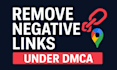 permanently remove fake, bad, and negative links from google maps under dmca