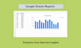design and format professional google sheets reports