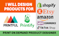 make designs for printful or printify for your pod store