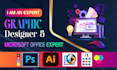 be your graphic designer and microsoft office assistant