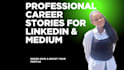 ghostwrite professional career stories and blogs for medium and linkedin