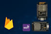 build iot projects using esp, arduino with firebase and mqtt