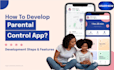 develop parental control home automation app, parental control mdm app