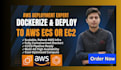 dockerize and deploy your app to AWS ecs or ec2