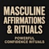 build a masculine confidence ritual for the man inside you
