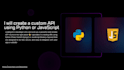 create a custom API using python or javascript