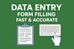 do accurate data entry, form filling, copy paste and typing jobs